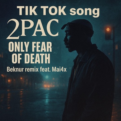Tik Tok song, 2PAC (Only Fear of Death)