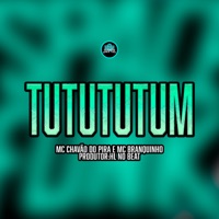 Tutututum - Single - Mc Chavão do Pira, Mc Branquinho & HL NO BEAT