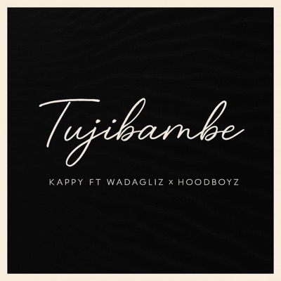 Tujibambe (feat. Wadaglizke & HOOD BOYZ) - Single