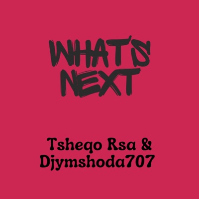 What's Next (Remastered) [feat. Djymshoda707] - Single