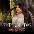 Si Te Quedas, Me Quedo