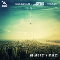 We Are Not Mistakes - Single - Waves_On_Waves, Castles Made Of Sky & Waves On Waves Orange Crush