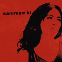 SANMIŞIZ Kİ