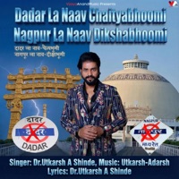 Dadar La Naav Chaityabhoomi Nagpur La Naav Dikshabhoomi - Single - Utkarsh Anand Shinde