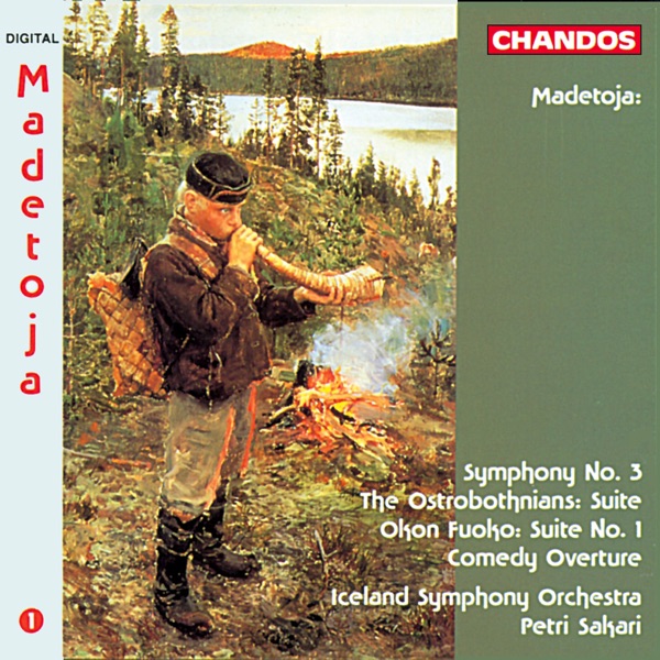 Madetoja: Symphony No. 3, The Ostrobothnians Suite & Other Orchestral Works