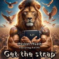 Get the strap (feat. Avi’Ah) - Single - Meshec Muzik