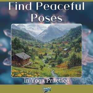 Find Peaceful Poses in Yoga Practice - EP