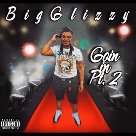 Goin In, Pt. 2 Big Glizzy
