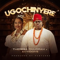 Ugochinyere (feat. Anyidons) - Single - Theresa Onuorah
