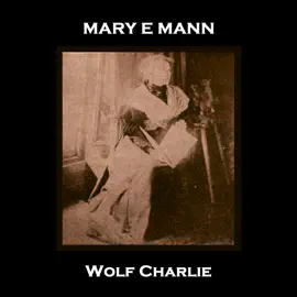 Wolf Charlie: Celebrated Norfolk born 19th century author who wrote of the plight of the poor