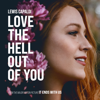 Love The Hell Out Of You (From The Motion Picture 'It Ends With Us') - Lewis Capaldi