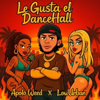 Le Gusta el DanceHall (feat. LowUrban) - Single - Apolo Weed