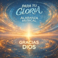 Gracias Dios - Para Tu Gloria & Para Tu Gloria