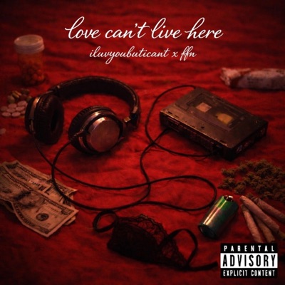 Love Can't Live Here (feat. iluvyoubuticant & Fat Fly Nigga) - EP