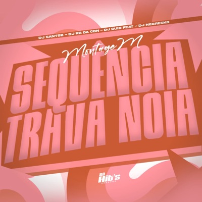Montagem Sequência Trava Noia - Single