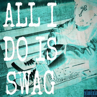 ALL I DO IS SWAG