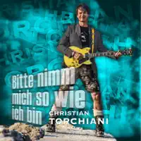 Bitte nimm mich so wie ich bin — Christian Torchiani