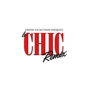 Dimitri from Paris Presents: Le Chic Remix