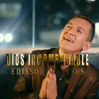 DIOS INCOMPARABLE — Edisson Meneses