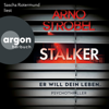 Stalker - Er will dein Leben. (Autorisierte Lesefassung) - Arno Strobel