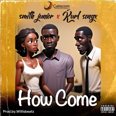 How Come (feat. kurl songx) - Single