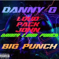 DANNY LOUD PUNCH (feat. DANNY G BEATS & BIG PUNCH) - Single - Loud Pack John