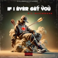 If I Ever Get You - Single - BI Blackwood