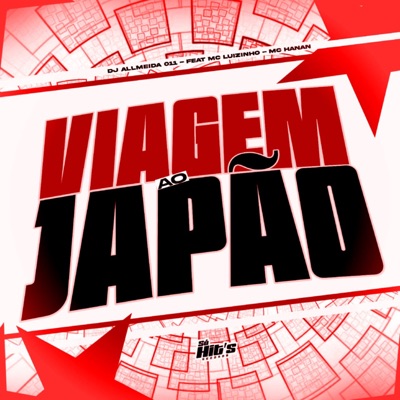 Viagem ao Japão (feat. Mc Luizinho & MC Hanan) - Single