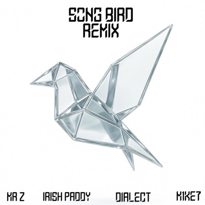 Song Bird (feat. Irish Paddy, Dialect & M1KE7) [Remix] - Single