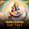 Murli Kamal Kar Gayi - Single