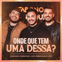 Onde Que Tem uma Dessa? - Single - Fabiano Henrique & Luiz Henrique e Leo