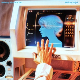 Nobody Else But You Mickey Kojak