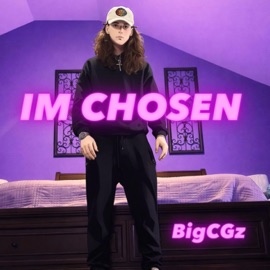 IM CHOSEN BigCGz