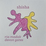 Ria Modak & Devon Gates - Shisha