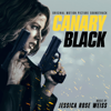 Canary Black (Original Motion Picture Soundtrack) - Jessica Rose Weiss