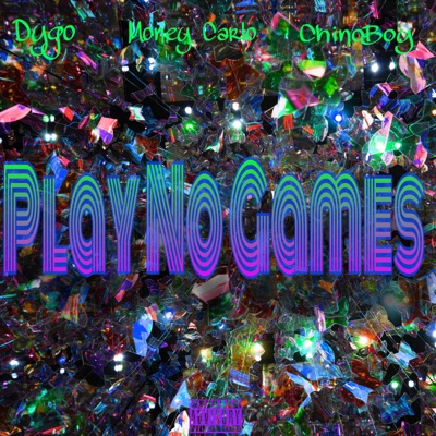 Play No Games (feat. Money Carlo & ChinoBoy) - Single