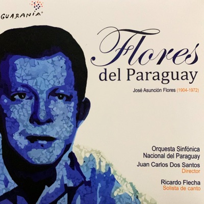 Flores Del Paraguay (feat. Orquesta Sinfonica Nacional Del Paraguay)