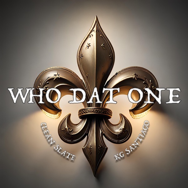 WHO DAT ONE (feat. KG Santiago)