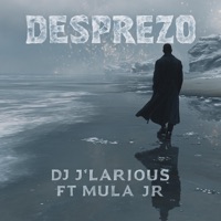 Desprezo (feat. Mula Jr) - Single - DJ J'Larious