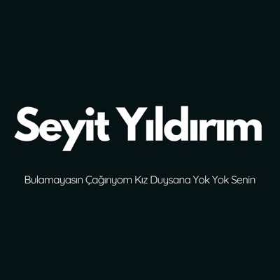 Seyit Yıldırım - Bulamayasın Çağırıyom Kız Duysana Yok Yok Senin