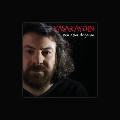 Listen to Yaşar Aydın, watch music videos, read bio, see tour dates & more!