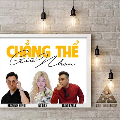 Chẳng Thể Giữ Nhau (feat. Brownie Benie & NC Lily & Hưng Eagle) - Single