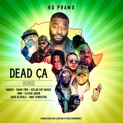 Dead Ça (Remix) (feat. Marco, Emmy Vypa, Deejayskymusic, H8M, Elioud Jason, Zuko Ya Deblè & Maxi Terrestre) - Single