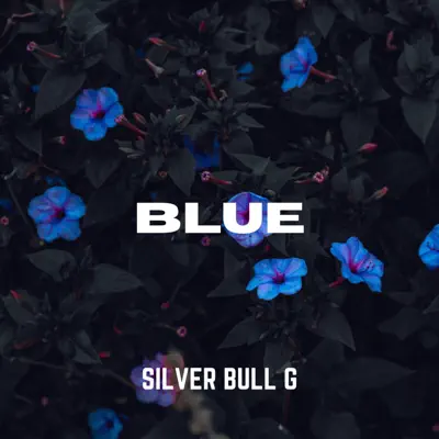 Listen to Blue by Silver Bull G