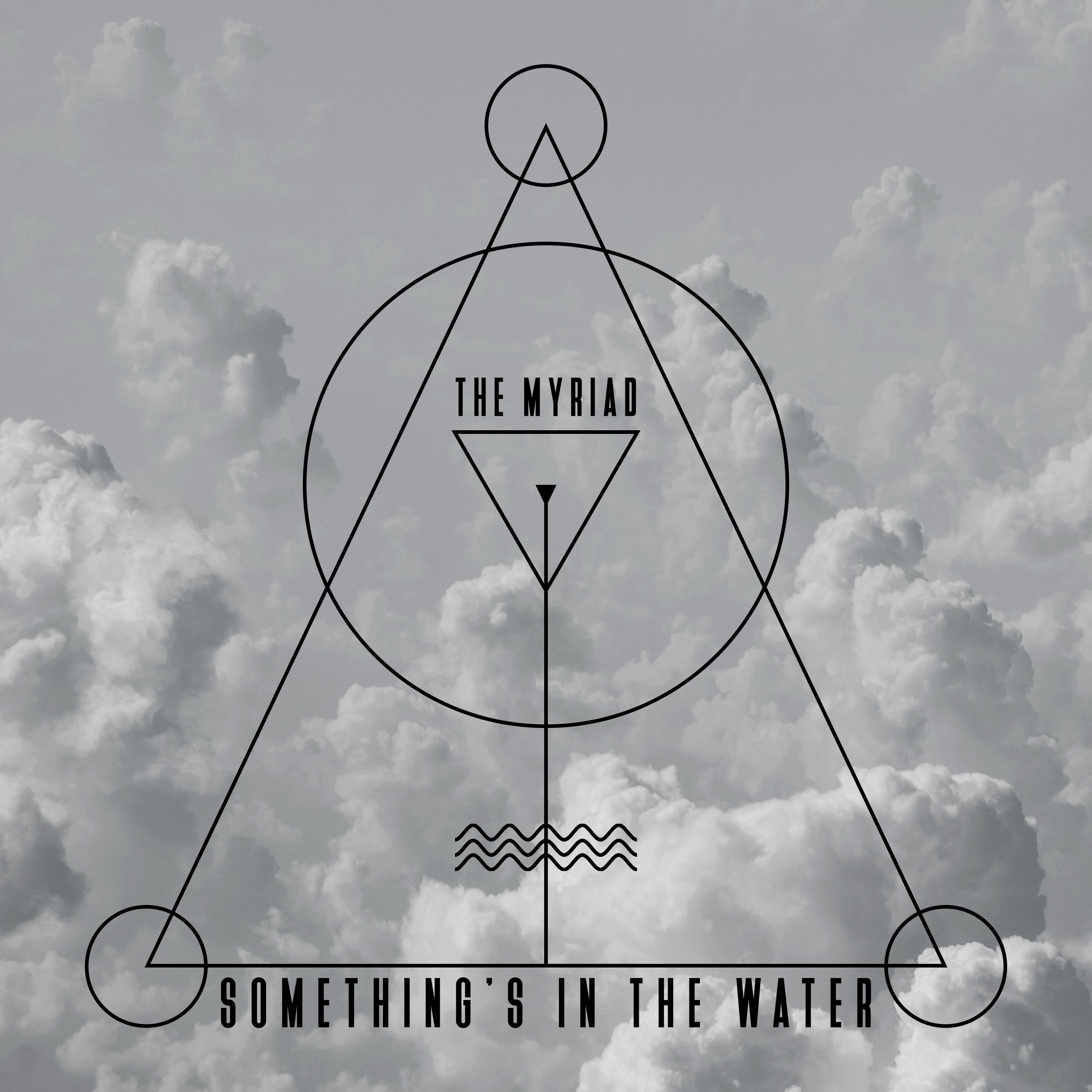 The Myriad - Something's In The Water