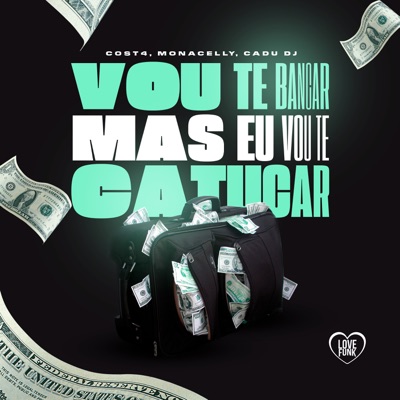 Vou Te Bancar, Mas Eu Vou Te Catucar - Single
