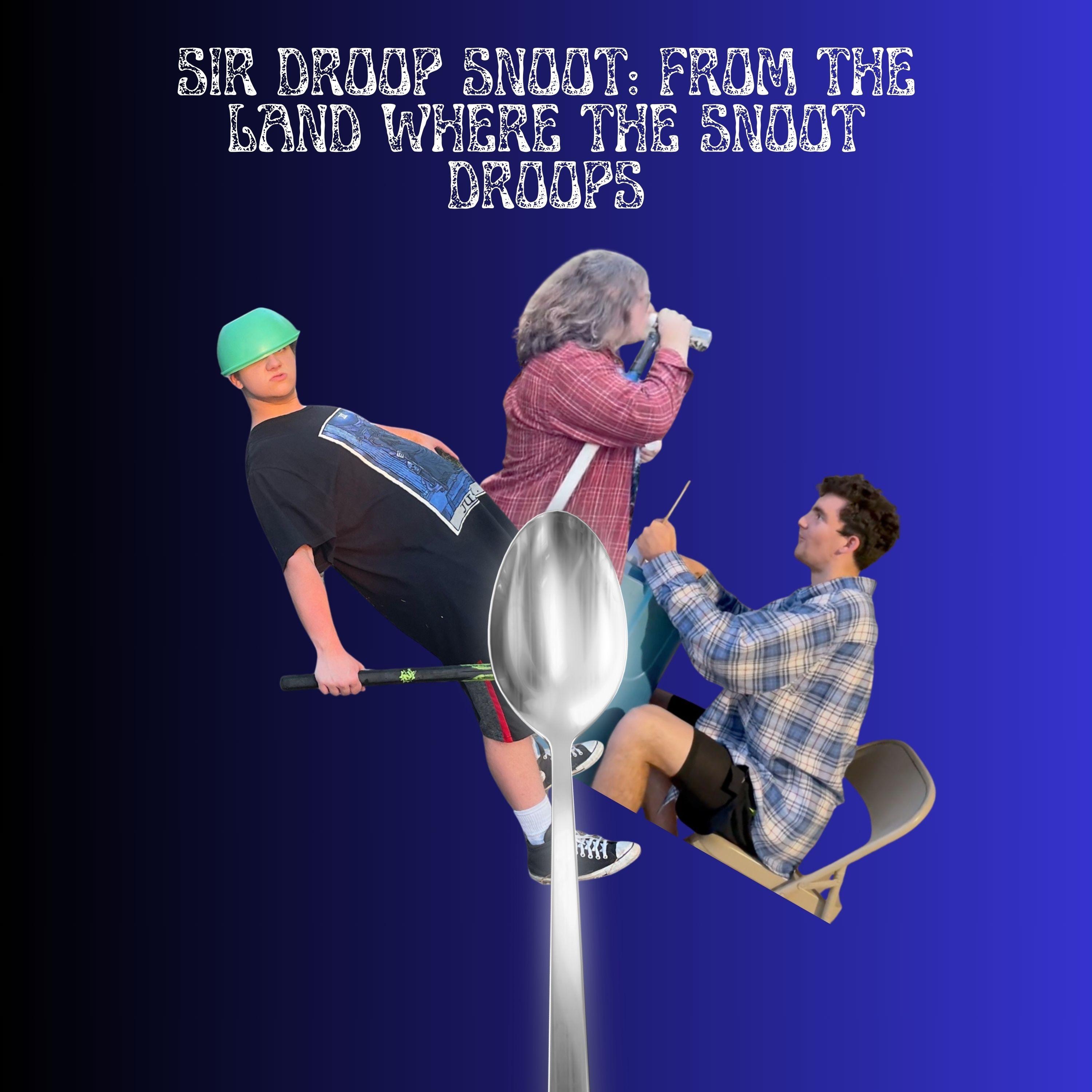 Sir Droop Snoot: From the Land Where the Snoot Droops