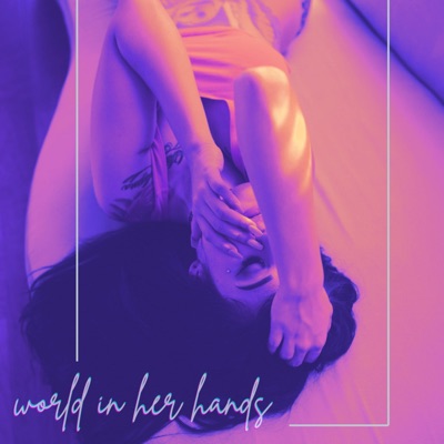 WORLD IN HER HANDS - Single