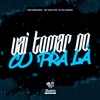 Vai Tomar no Cu pra Lá - Single