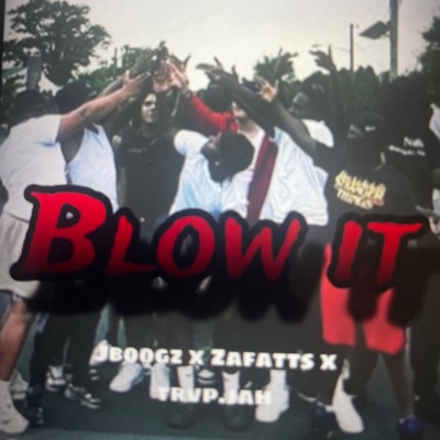 blow it (feat. trvp.jah, zafatts & jboogz) - Single